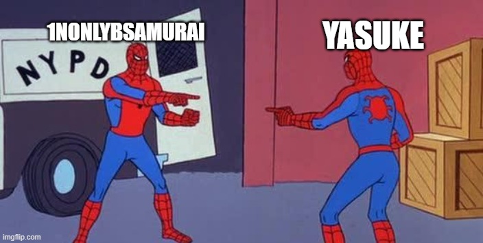 Spider Man Double | YASUKE; 1NONLYBSAMURAI | image tagged in spider man double | made w/ Imgflip meme maker