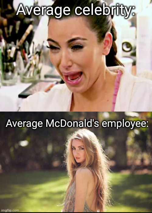 why McDonald's workers so fine | Average celebrity:; Average McDonald's employee: | image tagged in kim kardashian,mcdonalds,beautiful girl,funny,so true,celebrity | made w/ Imgflip meme maker