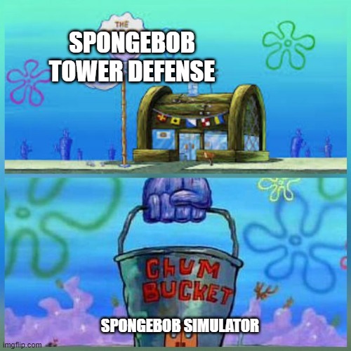 Krusty Krab Vs Chum Bucket | SPONGEBOB TOWER DEFENSE; SPONGEBOB SIMULATOR | image tagged in memes,krusty krab vs chum bucket | made w/ Imgflip meme maker