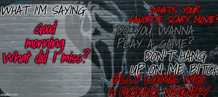 Changewing Ghostface template | Good morning
What did I miss? | image tagged in changewing ghostface template | made w/ Imgflip meme maker