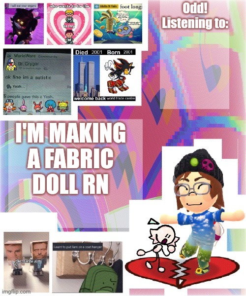 Odd announcement template mii version | I'M MAKING A FABRIC DOLL RN | image tagged in odd announcement template mii version | made w/ Imgflip meme maker