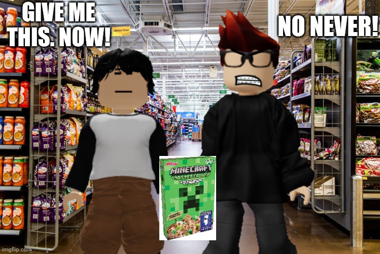 MC and Meng Cho fighting for the MINECRAFT CEREAL!!! | GIVE ME THIS. NOW! NO NEVER! | image tagged in minecraft,mc,meng cho,minecraft cereal | made w/ Imgflip meme maker
