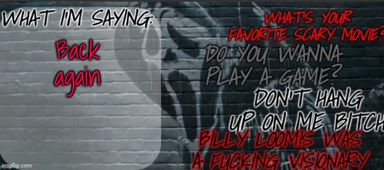 Changewing Ghostface template | Back again | image tagged in changewing ghostface template | made w/ Imgflip meme maker