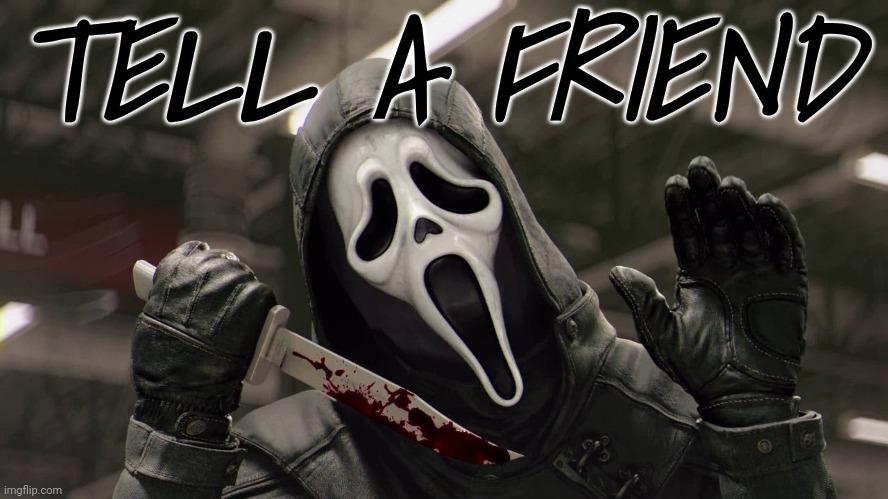 Winking Ghostface | TELL A FRIEND | image tagged in winking ghostface | made w/ Imgflip meme maker