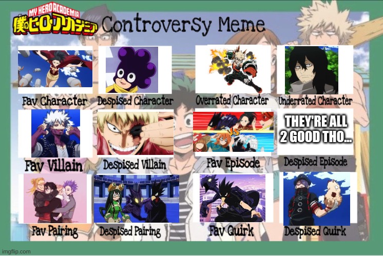 hehehehehehehe | THEY'RE ALL 2 GOOD THO... | image tagged in mha controversy meme,mha,anime | made w/ Imgflip meme maker