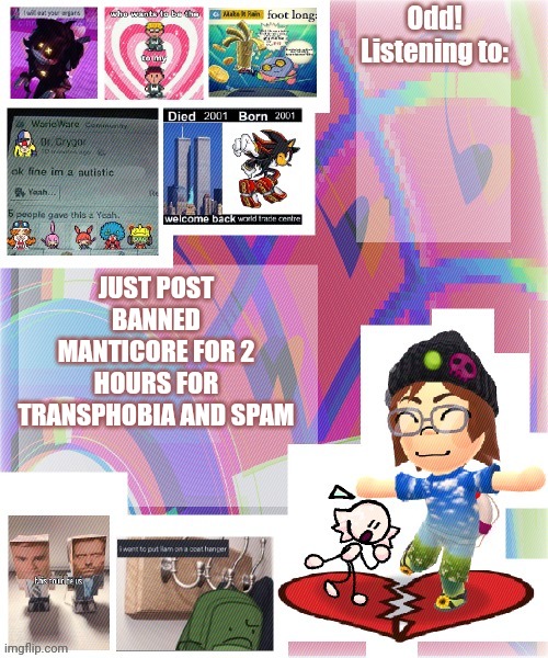 Odd announcement template mii version | JUST POST BANNED MANTICORE FOR 2 HOURS FOR TRANSPHOBIA AND SPAM | image tagged in odd announcement template mii version | made w/ Imgflip meme maker