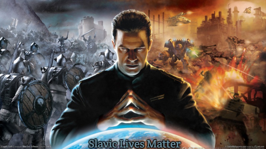 Empire Earth 3 | Slavic Lives Matter | image tagged in empire earth 3,slavic lives matter | made w/ Imgflip meme maker