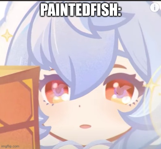 Ganyu Happy/Surprised | PAINTEDFISH: | image tagged in ganyu happy/surprised | made w/ Imgflip meme maker
