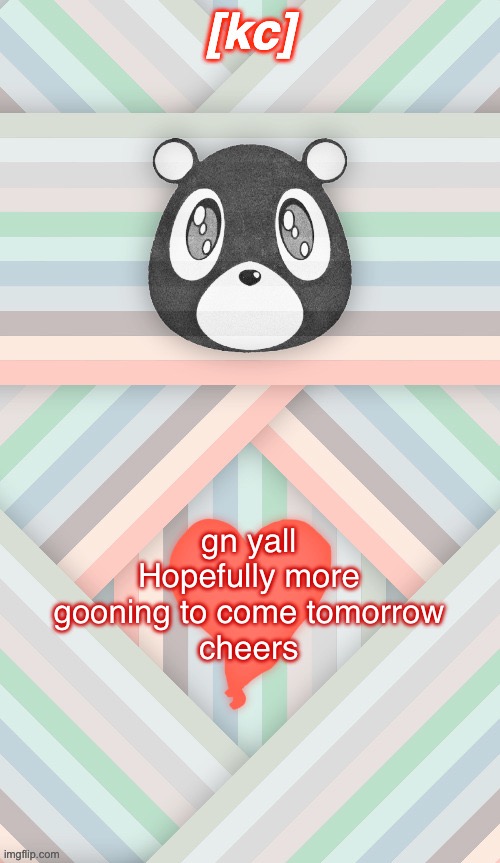 808s temp 2 | gn yall
Hopefully more gooning to come tomorrow
cheers | image tagged in 808s temp 2 | made w/ Imgflip meme maker