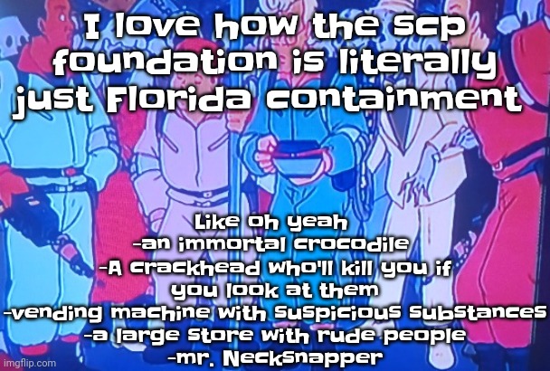 Like bro | Like oh yeah 
-an immortal crocodile 
-A crackhead who'll kill you if you look at them
-vending machine with suspicious substances
-a large store with rude people
-mr. Necksnapper; I love how the scp foundation is literally just Florida containment | image tagged in average matt rose video | made w/ Imgflip meme maker