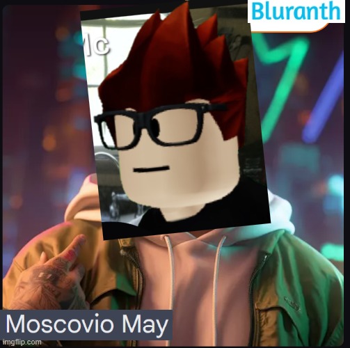 ANOTHER ONE | image tagged in mc,moscovio may,bluranth | made w/ Imgflip meme maker