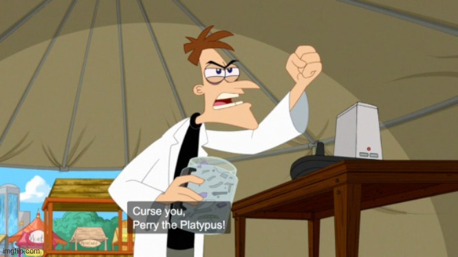 curse you perry the platypus | image tagged in curse you perry the platypus | made w/ Imgflip meme maker