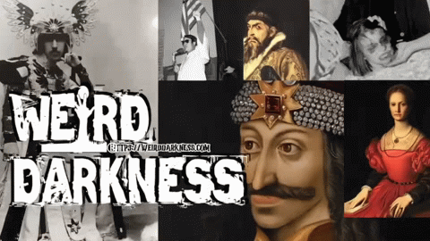 “HISTORY’S ODDEST INDIVIDUALS AND SINISTER PSYCHOPATHS” #WeirdDarkness