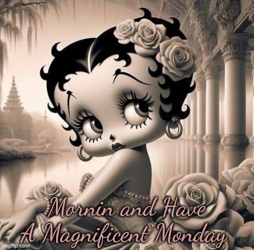 Mornin and Have A Magnificent Monday | made w/ Imgflip meme maker