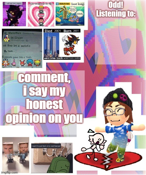 Odd announcement template mii version | comment, i say my honest opinion on you | image tagged in odd announcement template mii version | made w/ Imgflip meme maker