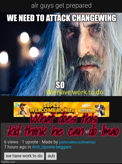 What does this kid think he can do lmao | made w/ Imgflip meme maker