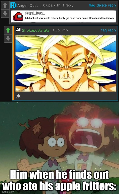 Him when he finds out who ate his apple fritters: | image tagged in internal screaming anne | made w/ Imgflip meme maker