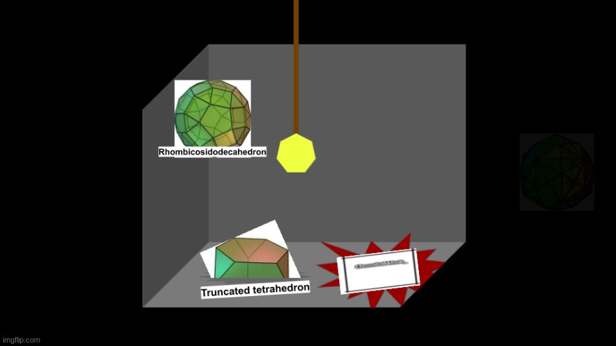 the rhombicosidodecahedron has won the voting game fr! | image tagged in we really need to get someone to clean this up | made w/ Imgflip meme maker