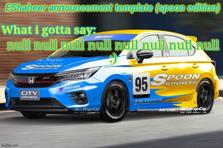 eshaheer announcement temp (spoon ed) | null null null null null null null null
:) | image tagged in eshaheer announcement temp spoon ed | made w/ Imgflip meme maker