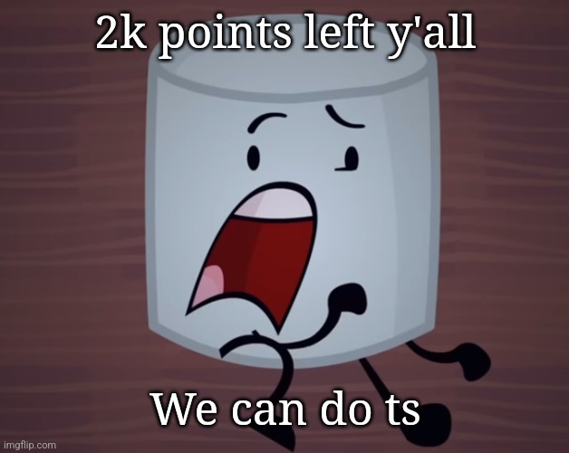 Day 3 no lean | 2k points left y'all; We can do ts | image tagged in day 3 no lean | made w/ Imgflip meme maker
