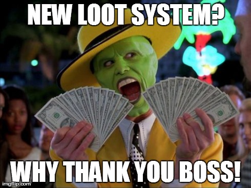 Money Money Meme | NEW LOOT SYSTEM? WHY THANK YOU BOSS! | image tagged in memes,money money | made w/ Imgflip meme maker