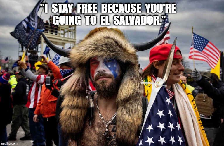 Bye Bye! | "I  STAY  FREE  BECAUSE  YOU'RE           GOING  TO  EL  SALVADOR." | made w/ Imgflip meme maker