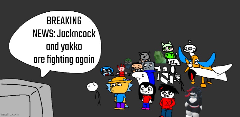 Unfortunate MSmg news | BREAKING NEWS: Jackncock and yakko are fighting again | image tagged in unfortunate msmg news | made w/ Imgflip meme maker