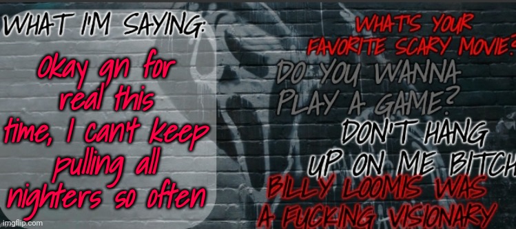 Changewing Ghostface template | Okay gn for real this time, I can't keep pulling all nighters so often | image tagged in changewing ghostface template | made w/ Imgflip meme maker