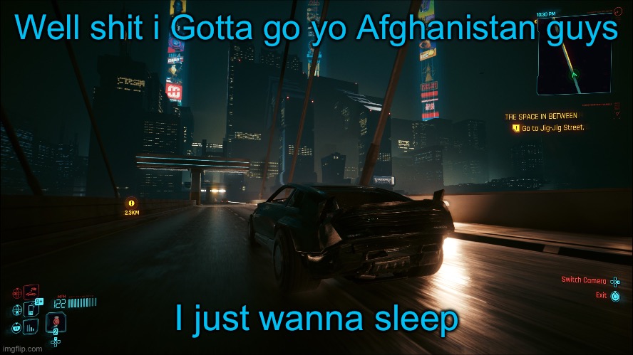 Well shit i Gotta go yo Afghanistan guys; I just wanna sleep | made w/ Imgflip meme maker