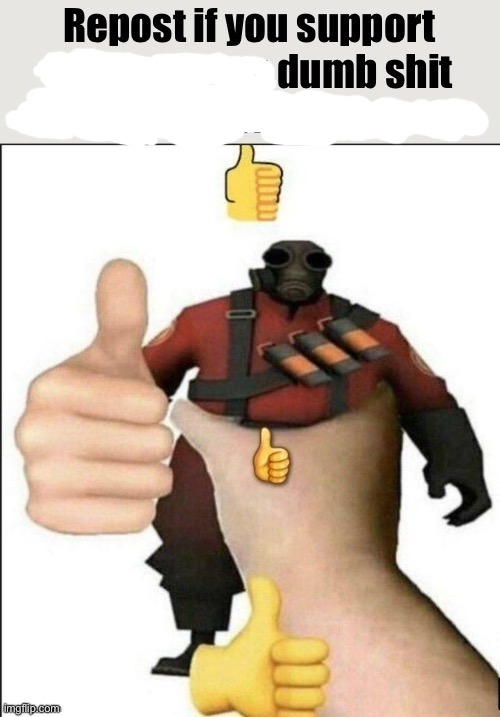 Repost if you support commenting dumb sht on manticore's posts | image tagged in repost if you support commenting dumb sht on manticore's posts | made w/ Imgflip meme maker