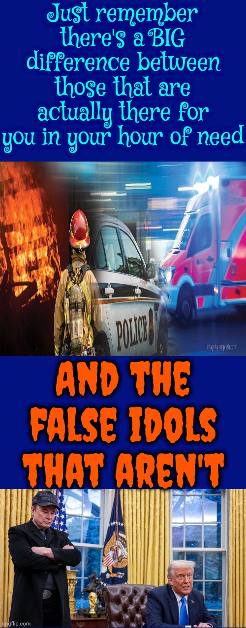 False Idols Dismantling All Departments That Are Actually There For Americans.  Convicted Rapist Is Eliminating The Competition | Just remember there's a BIG difference between those that are actually there for you in your hour of need; And the false idols that aren't | image tagged in donald trump is a convicted rapist,donald trump is a convicted felon,maga,terrorism,traitors,memes | made w/ Imgflip meme maker