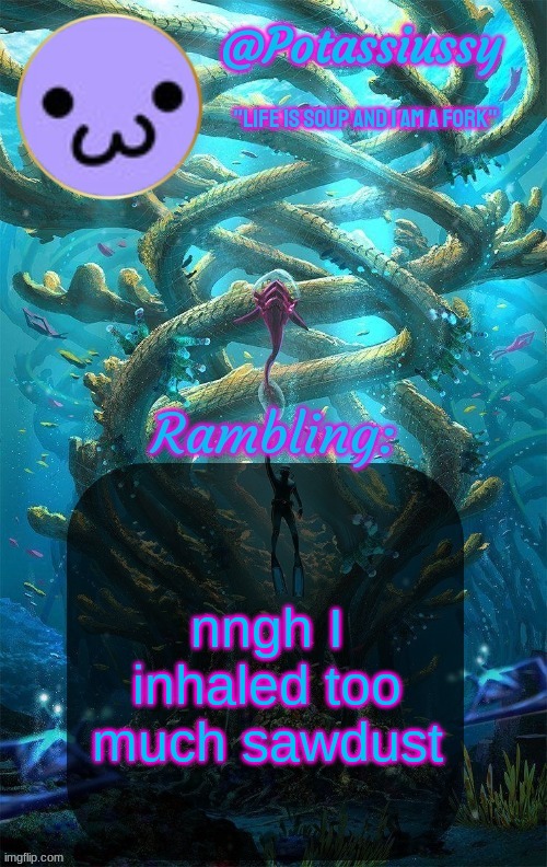 Another shitty announcement template | nngh I inhaled too much sawdust | image tagged in another shitty announcement template | made w/ Imgflip meme maker