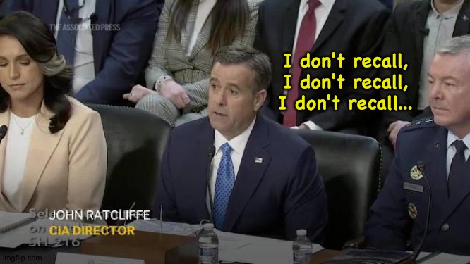 In the hot seat | I don't recall, I don't recall,
I don't recall... | image tagged in cia director,john ratcliffe | made w/ Imgflip meme maker