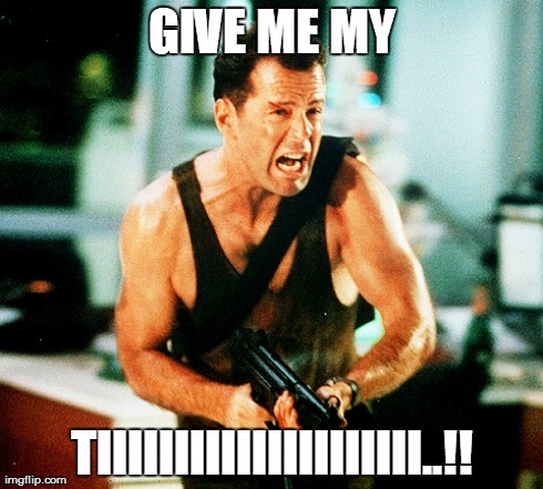 GIVE ME MY TIIIIIIIIIIIIIIIIIIIII..!! | made w/ Imgflip meme maker