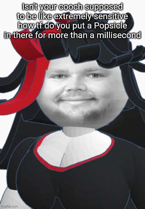 JD Clance | Isn't your cooch supposed to be like extremely sensitive how tf do you put a Popsicle in there for more than a millisecond | image tagged in jd clance | made w/ Imgflip meme maker