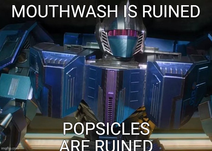 Miners | MOUTHWASH IS RUINED; POPSICLES
ARE RUINED | image tagged in miners | made w/ Imgflip meme maker