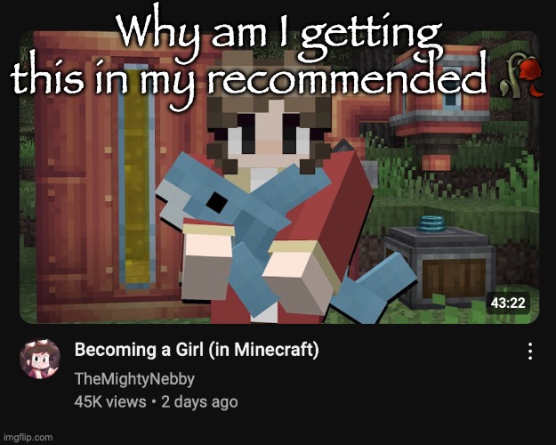 Why am I getting this in my recommended 🥀 | made w/ Imgflip meme maker
