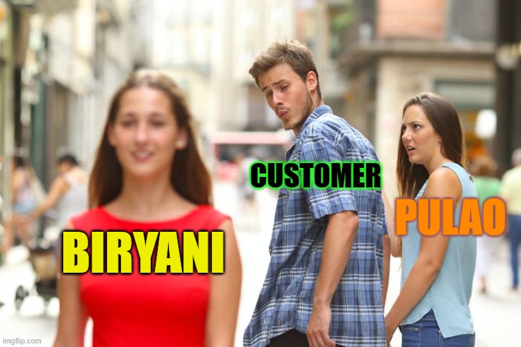 BIRYANI AND BULAO | CUSTOMER; PULAO; BIRYANI | image tagged in memes,distracted boyfriend | made w/ Imgflip meme maker