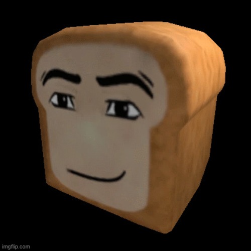 roblox bread | image tagged in roblox bread | made w/ Imgflip meme maker