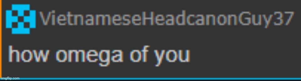 how omega of you | image tagged in how omega of you,memes,msmg | made w/ Imgflip meme maker