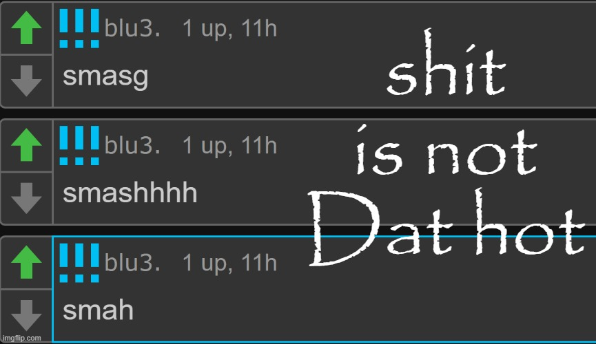Blu3 shit is not Dat hot Blank Meme Template