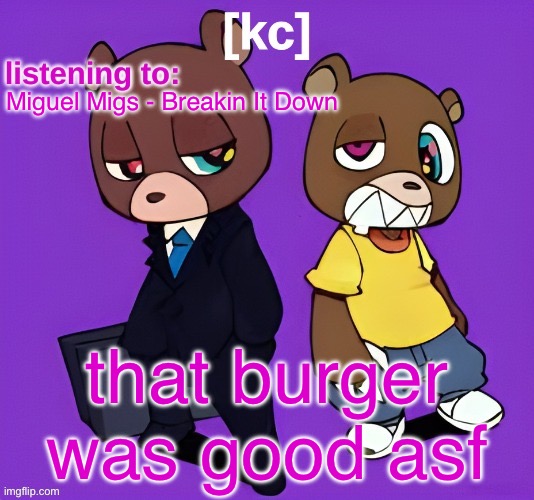Good Ass Job temp -1 | Miguel Migs - Breakin It Down; that burger was good asf | image tagged in good ass job temp -1 | made w/ Imgflip meme maker