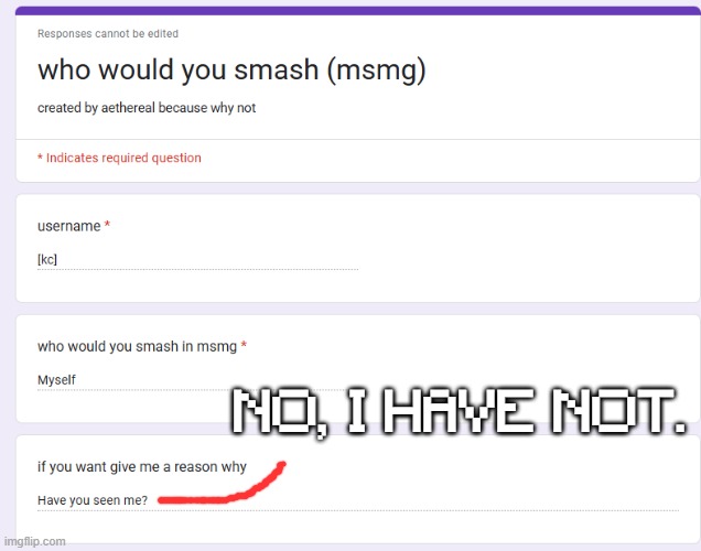 NO, I HAVE NOT. | made w/ Imgflip meme maker