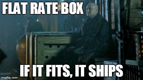 FLAT RATE BOX                       IF IT FITS, IT SHIPS | image tagged in varys box | made w/ Imgflip meme maker