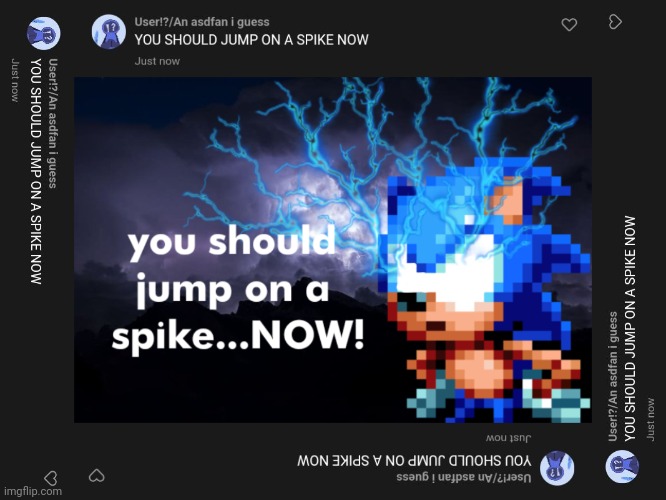 image tagged in you should jump on a spike now | made w/ Imgflip meme maker