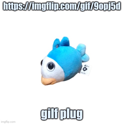 https://imgflip.com/gif/9opj5d | https://imgflip.com/gif/9opj5d; gilf plug | image tagged in blue fish ouioui | made w/ Imgflip meme maker