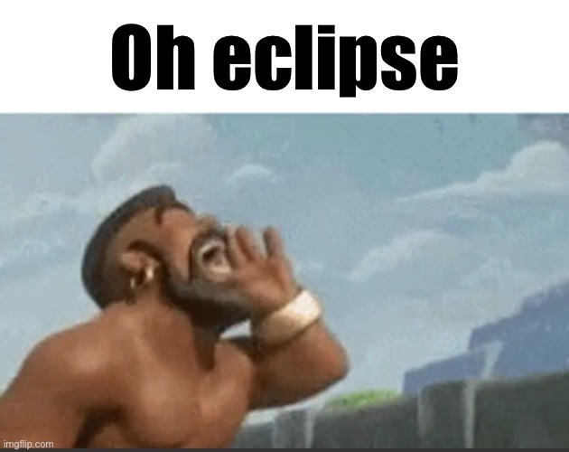 oh mods | Oh eclipse | image tagged in oh mods | made w/ Imgflip meme maker