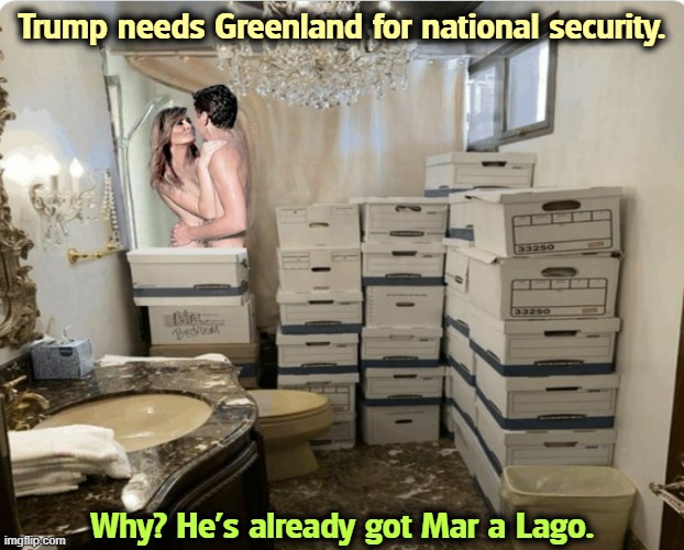 Trump is careless about classified secrets, so his cabinet is, too. Oh, hi Melania! | Trump needs Greenland for national security. Why? He's already got Mar a Lago. | image tagged in trump national security classified secret oh hi melania,trump,national security,classified,secret,melania | made w/ Imgflip meme maker