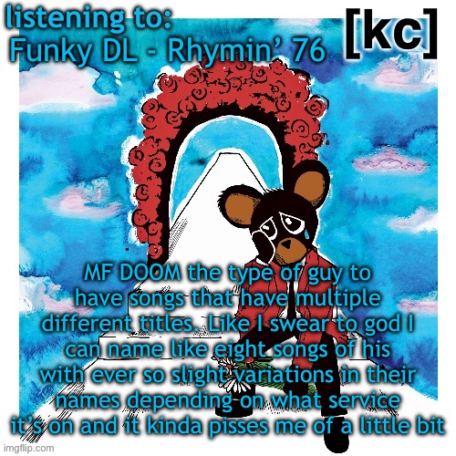 Good Ass Job temp 2 | Funky DL - Rhymin’ 76; MF DOOM the type of guy to have songs that have multiple different titles. Like I swear to god I can name like eight songs of his with ever so slight variations in their names depending on what service it’s on and it kinda pisses me of a little bit | image tagged in good ass job temp 2 | made w/ Imgflip meme maker