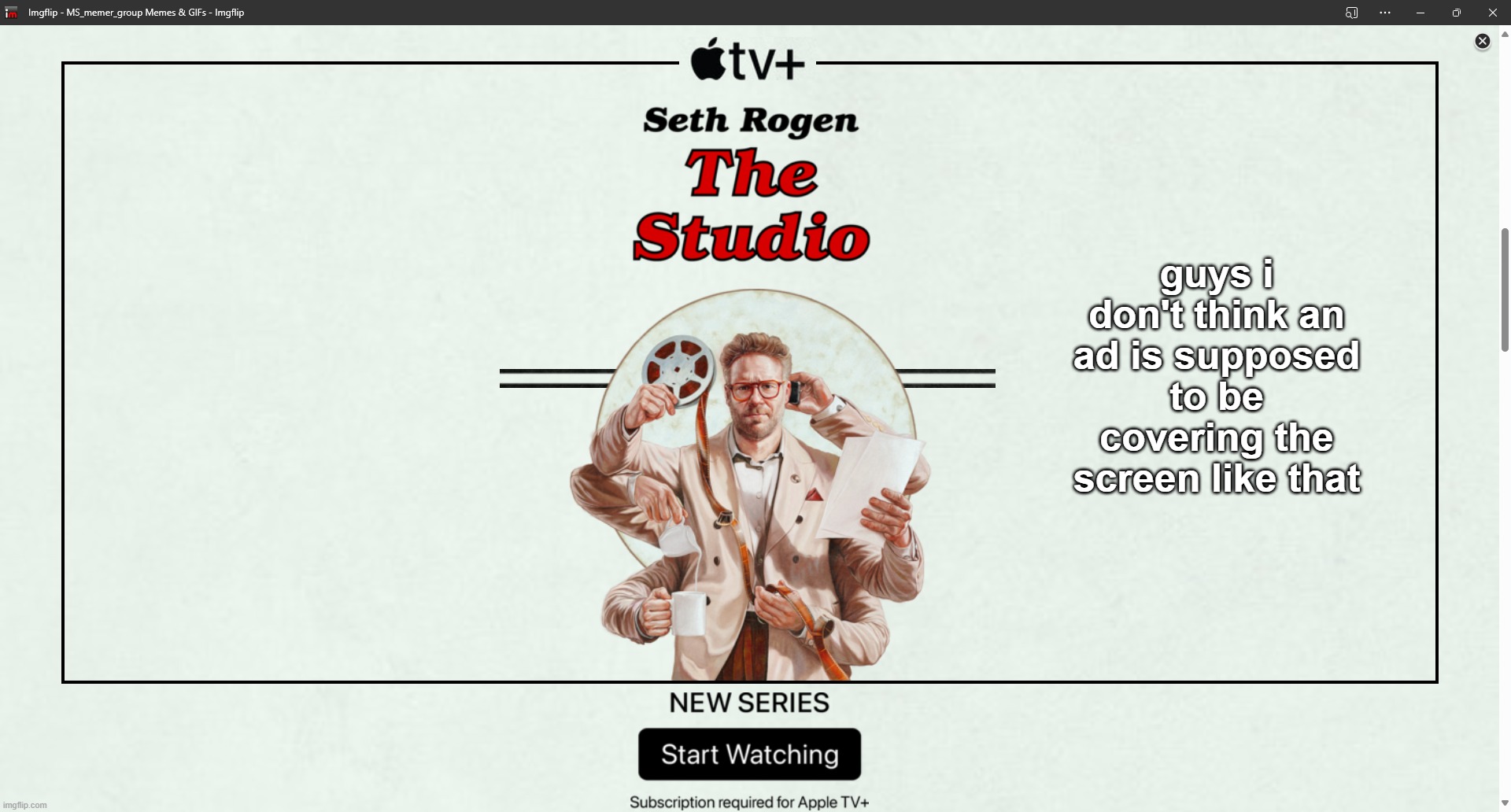 guys i don't think an ad is supposed to be covering the screen like that | made w/ Imgflip meme maker